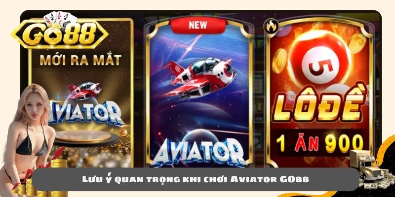 Lưu ý quan trọng khi chơi Aviator GO88