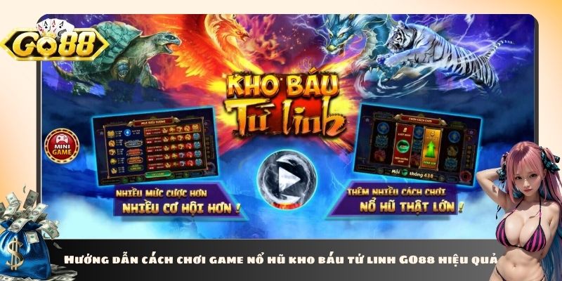 Hướng dẫn cách chơi game nổ hũ kho báu tứ linh GO88 hiệu quả