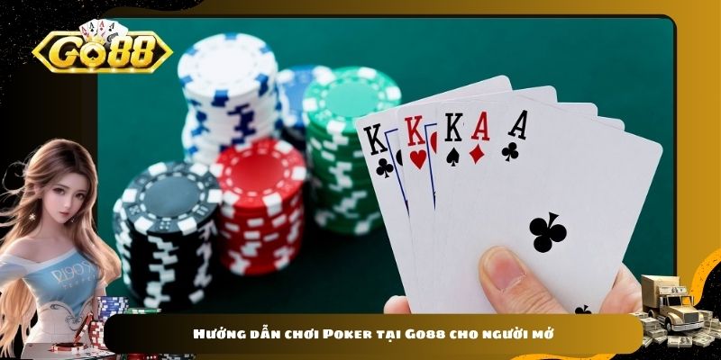 Hướng dẫn chơi Poker tại Go88 cho người mới