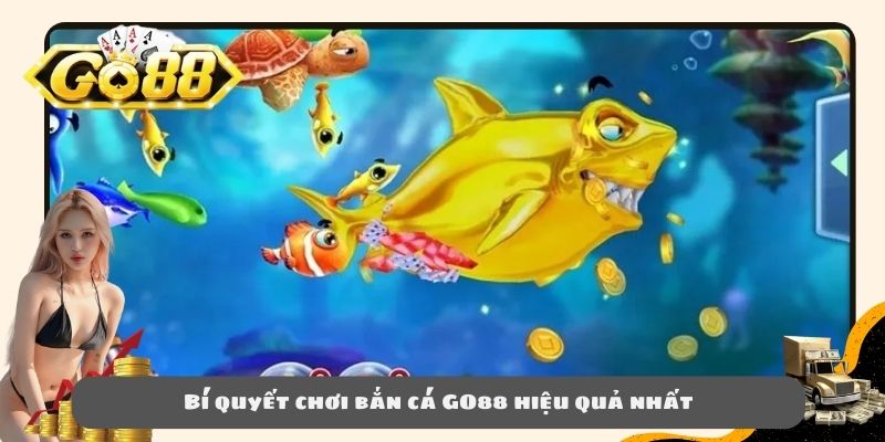 Bí quyết chơi bắn cá GO88 hiệu quả nhất