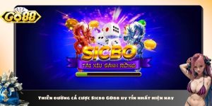 Thiên đường cá cược Sicbo GO88 uy tín nhất hiện nay