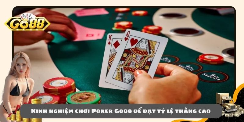 Kinh nghiệm chơi Poker Go88 để đạt tỷ lệ thắng cao