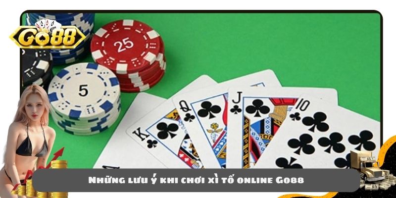 Những lưu ý khi chơi xì tố online Go88