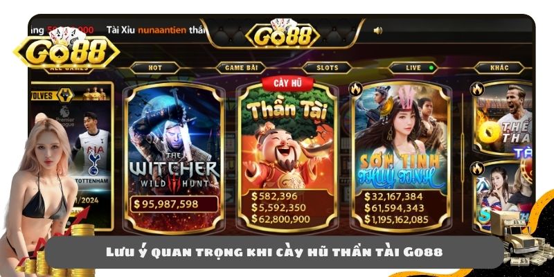 Lưu ý quan trọng khi cày hũ thần tài Go88