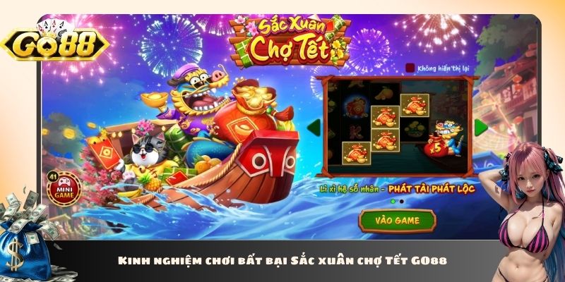 Kinh nghiệm chơi bất bại Sắc xuân chợ Tết GO88