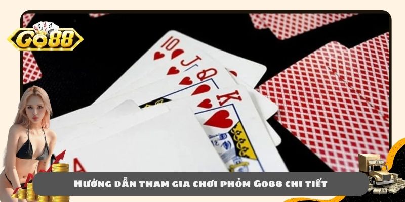 Hướng dẫn tham gia chơi phỏm Go88 chi tiết