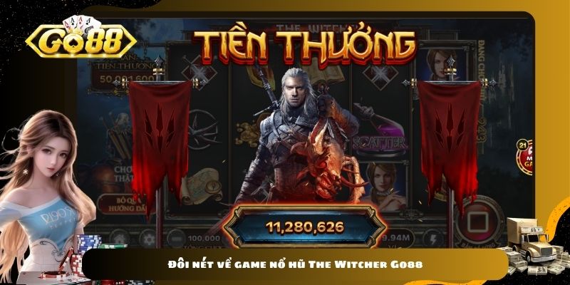 Đôi nét về game nổ hũ The Witcher Go88